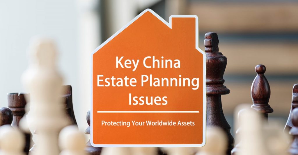 Key China Estate Planning Issues for U.S. Persons